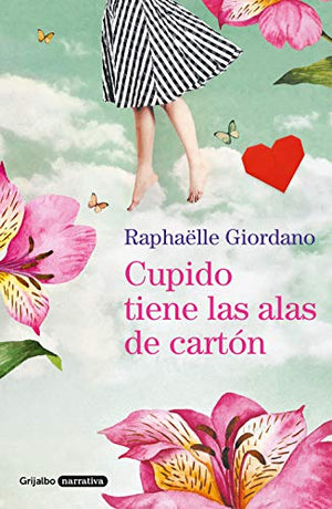 Cupido tiene las alas de cartón (Grijalbo Narrativa)