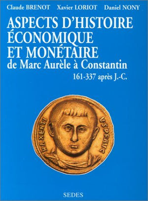 Aspects d'histoire économique et monétaire de Marc Aurèle à Constantin