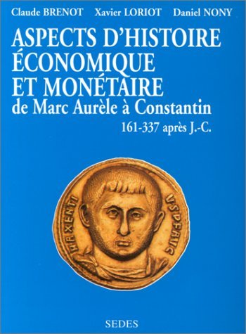 Aspects d'histoire économique et monétaire de Marc Aurèle à Constantin