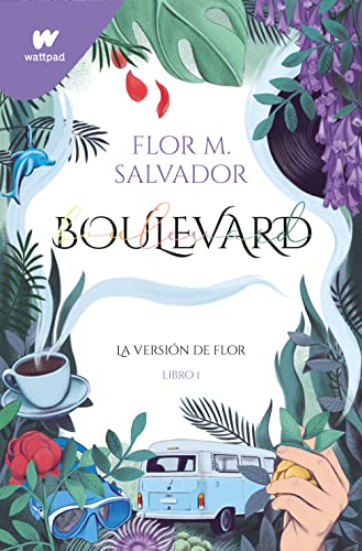 Boulevard. Libro 1 (edición revisada por la autora): La versión de Flor (Wattpad)