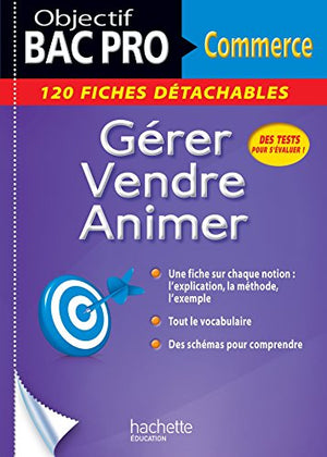 Objectif Bac Pro Fiches Commerce Gérer, Vendre , Animer