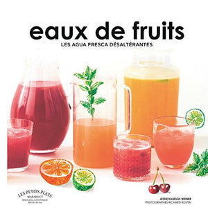 Eaux de fruits - Les agua fresca désaltérantes