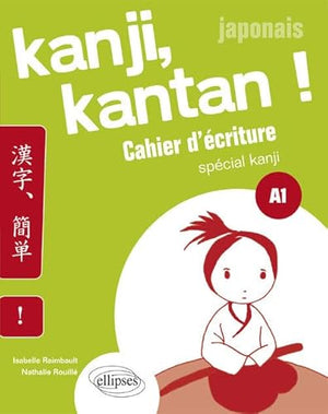 Kanji, kantan ! japonais: Cahier d'écriture spécial kanji A1