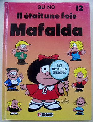 Il était une fois Mafalda: Toute l'histoire de la création de Mafalda