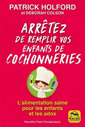 Arrêtez de remplir vos enfants de cochonneries.