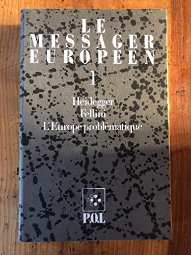 Le Messager europeen 1 : Heidegger, Fellini, L'Europe problématique