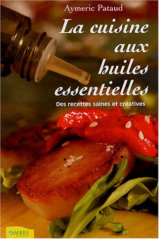 La cuisine aux huiles essentielles