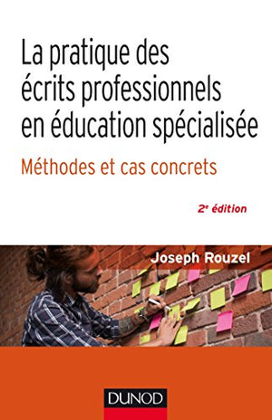 La pratique des écrits professionnels en éducation spécialisée - 2e éd. - Méthodes et cas concrets