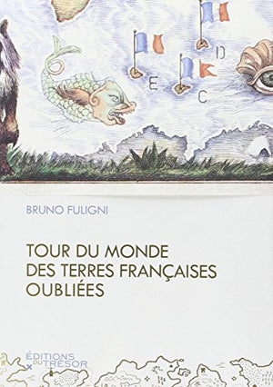 Tour du monde des terres françaises oubliées.