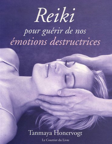 Reiki: Pour guérir de nos émotions destructrices