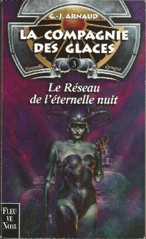 La compagnie des glaces, nouvelle époque, tome 3 : Le réseau de l'éternelle nuit