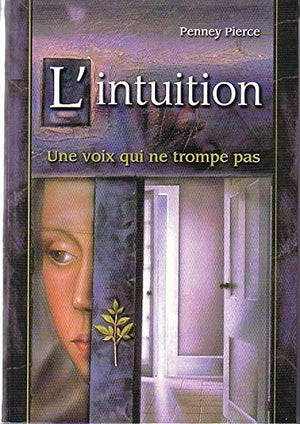 L'intuition : Une voix qui ne trompe pas