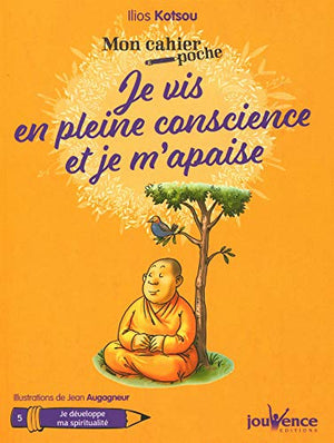 Je vis en pleine conscience et je m'apaise