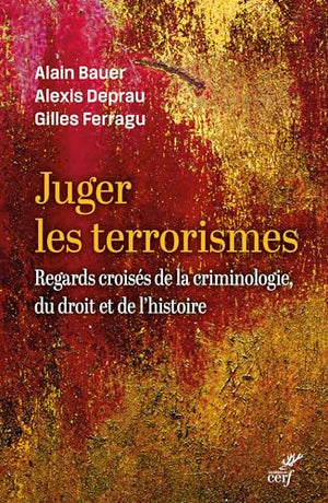 Juger le terrorisme: De l'antiquité à nos jours