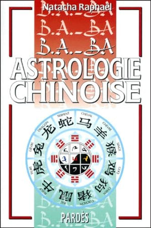 B.A.-BA de l'astrologie chinoise