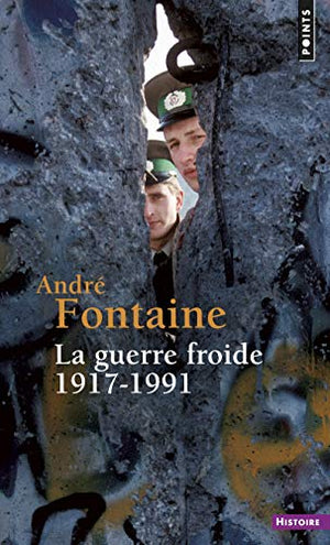 La Guerre froide 1917-1991