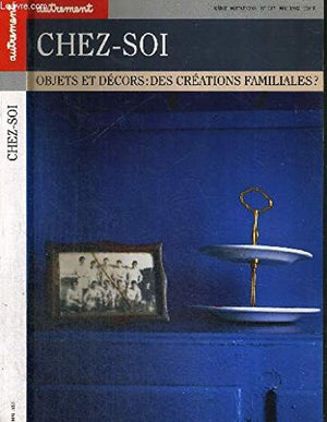 Chez Soi. Objets et décors