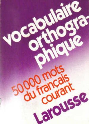 Vocabulaire orthographique: 50000 mots du français courant