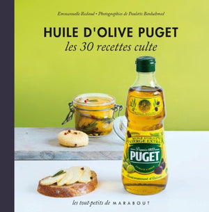 Huile d'olive Puget: Les 30 recettes culte