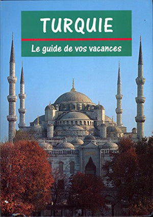 Turquie le guide de vos vacances