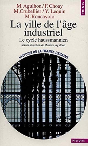 LA VILLE DE L'AGE INDUSTRIEL. Le cycle haussmannien