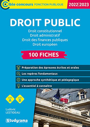 Droit public – 100 fiches: Droit constitutionnel, droit administratif, droit des finances publiques et droit européen - 2022/2023 Catégories A, B