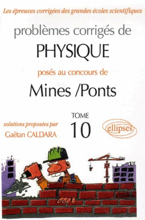 Problèmes corrigés de Physique posés aux concours de Mines-Ponts