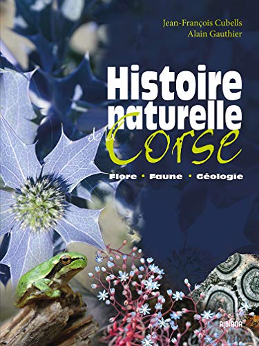 Histoire naturelle de la Corse: Flore, faune, géologie