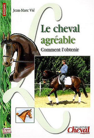 Le cheval agréable: Comment l'obtenir