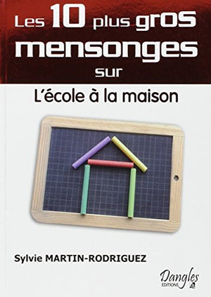 10 plus gros mensonges sur l'école à la maison