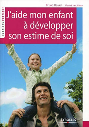 J'aide mon enfant à développer son estime de soi