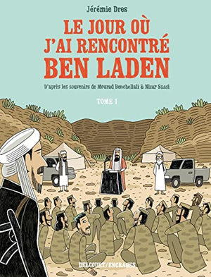 Le Jour où j'ai rencontré Ben Laden T01: De Vénissieux à Tora Bora