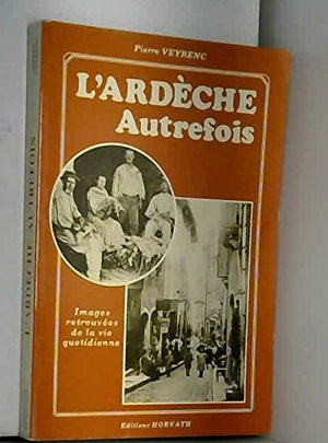 L'Ardèche autrefois: Images retrouvées