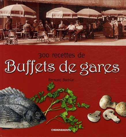 300 recettes de Buffets de gares