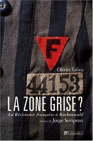 La zone grise : La Résistance française à Buchenwald