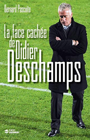 La face cachée de Didier Deschamps