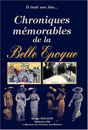 Il était une fois...: Chroniques mémorables de la Belle Epoque