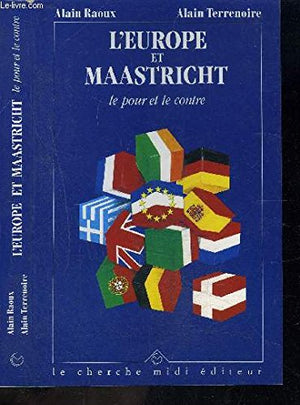 L'Europe et Maastricht : le pour et le contre