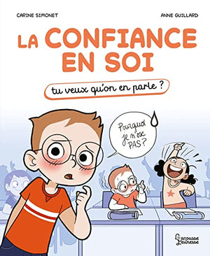 La confiance en soi: Tu veux qu'on en parle