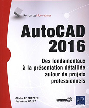 AutoCAD 2016 : des fondamentaux à la présentation détaillée