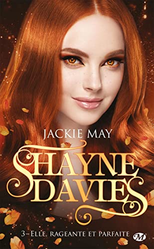 Shayne Davies, T3 : Elle, rageante et parfaite