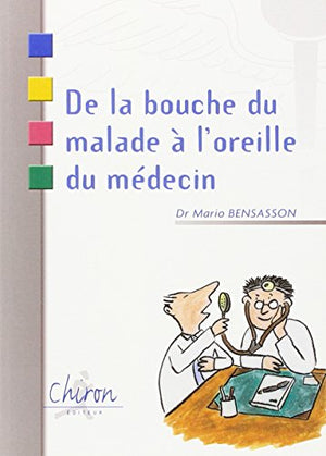 De la bouche du malade a l'oreille du medecin