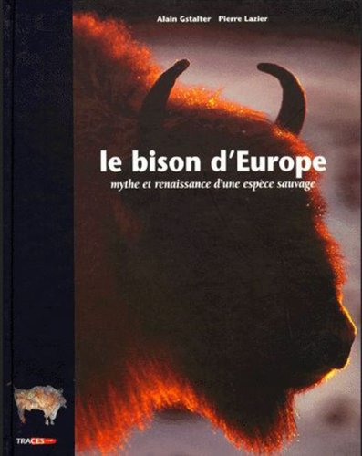 Le Bison d'Europe: Mythe et renaissance d'une espèce sauvage