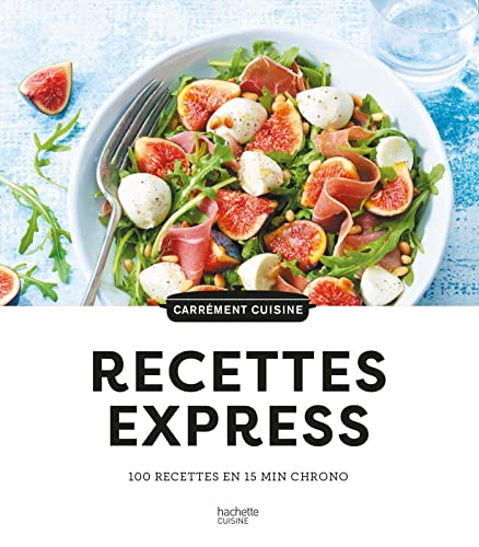 Recettes express: 100 recettes en 15 min chrono