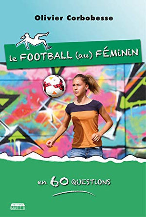 Le football au féminin en 60 questions