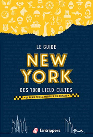 Le guide New York des 1000 lieux cultes de films, séries, musiques, bd, romans