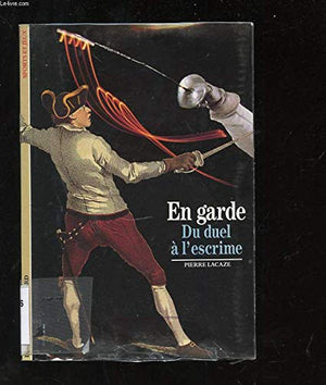 EN GARDE. Du duel à l'escrime