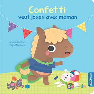 CONFETTI VEUT JOUER AVEC MAMAN (COLL MES P'TITS CARTONS)