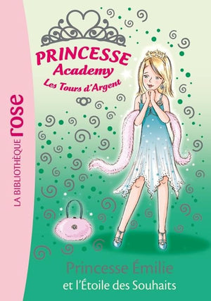 Princesse Academy-Les Tours d'Argent, Tome 12 : Princesse Emilie et l'Etoile des Souhaits