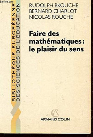 Faire des mathématiques : le plaisir du sens